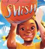 Text: "SWiSH", "written by Ruth Forman", "illustrated by Olivia Duchess". Illustration: Ein Mädchen mit Basketball und Zöpfen.