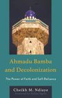 Titel: "Ahmadu Bamba and Decolonization". Untertitel: "The Power of Faith and Self-Reliance". Autor: Cheikh M. Ndiaye. Ein Turm mit blauer Kuppel.
