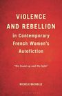 Titel: "Violence and Rebellion in Contemporary French Women's Autofiction." Untertitel: "We Stand up and We Split." Autor: Michèle Bacholle. Hintergrund: Rot.