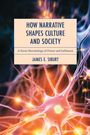 James E Siburt: How Narrative Shapes Culture and Society, Buch