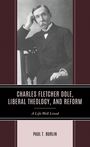 Paul T Burlin: Charles Fletcher Dole, Liberal Theology, and Reform, Buch