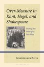 Jennifer Bates: Over-Measure in Kant, Hegel and Shakespeare, Buch