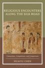 Huaiyu Chen: Religious Encounters Along the Silk Road, Buch