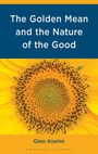 Glen Koehn: The Golden Mean and the Nature of the Good, Buch