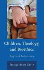 Jessica Bratt Carle: Children, Theology, and Bioethics, Buch