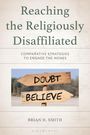 Brian H Smith: Reaching the Religiously Disaffiliated, Buch
