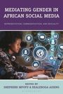 Text: "Mediating Gender in African Social Media. Representation, Commodification, and Sexuality. Edited by Shepherd Mpofu & Kealeboga Aiseng." Eine Frau an einem Laptop mit Social-Media-Symbolen um sie herum.