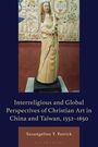 Susangeline Y Patrick: An Interreligious and Global Perspective of Christian Art in China, 1552-1644, Buch