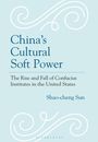 Shao-cheng Sun: China's Cultural Soft Power, Buch