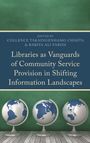 : Libraries as Vanguards of Community Service Provision in Shifting Information Landscapes, Buch