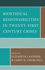 Text: "Bioethical Responsibilities in Twenty-First Century Crises" von Elizabeth Lanphier & Larry R. Churchill. Schlichtes Design.