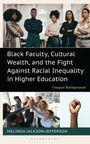 Melinda Jackson-Jefferson: Black Faculty, Cultural Wealth, and the Fight Against Racial Inequality in Higher Education, Buch