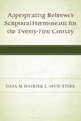 : Appropriating Hebrews's Scriptural Hermeneutic for the Twenty-First Century, Buch