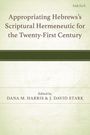 Text: "Appropriating Hebrews’s Scriptural Hermeneutic for the Twenty-First Century." Herausgeber: Dana M. Harris & J. David Stark. Oben linkes kleines Logo von "t&tclark". Helle, strukturierte Hintergrundfläche.