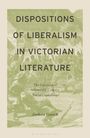 Joshua Gooch: Dispositions of Liberalism in Victorian Literature, Buch