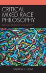 Sabrina L Hom: Critical Mixed Race Philosophy, Buch