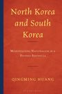 Titel: "North Korea and South Korea". Untertitel: "Monopolizing Nationalism in a Divided Peninsula". Autor: Qingming Huang.