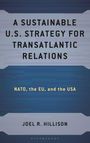 „A Sustainable U.S. Strategy for Transatlantic Relations“, darunter „NATO, the EU, and the USA“ und „Joel R. Hillison“.