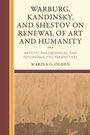 "Warburg, Kandinsky, and Shestov on Renewal of Art and Humanity" von Marina G. Ogden. Beige und braune Buchcovergestaltung.