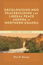 Erster Text: "DECOLONIZING NGO PEACEBUILDING AND LIBERAL PEACE AGENDA IN NORTHERN UGANDA". Ein Naturfoto mit Fluss und Bäumen.