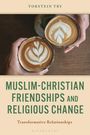 Torstein Try: Muslim-Christian Friendships and Religious Change, Buch