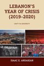Isaac E Andakian: Lebanon's Year of Crisis (2019-2020), Buch