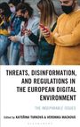: Threats, Disinformation, and Regulations in the European Digital Environment, Buch