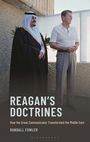 Text: REAGAN'S DOCTRINES. How the Great Communicator Transformed the Middle East. Randall Fowler. Zwei Männer stehen nebeneinander.