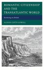 "ROMANTIC CITIZENSHIP AND THE TRANSATLANTIC WORLD", darunter "Bordering on British", "ALISON COTTI-LOWELL", gezeichnete Küstenlandschaft.