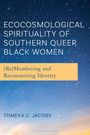 Tomeka C Jacobs: Ecocosmological Spirituality of Southern Queer Black Women, Buch