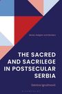 Danica Igrutinovic: Igrutinovic, D: Sacred and Sacrilege in Postsecular Serbia, Buch