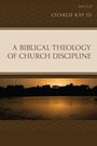 Charlie Ray Iii: A Biblical Theology of Church Discipline, Buch