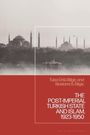 Bestami S Bilgiç: The Post-Imperial Turkish State and Islam, 1923-1950, Buch