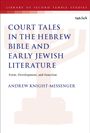 Andrew Knight-Messenger: The Place of Court Tales in the Hebrew Bible and Early Jewish Literature, Buch