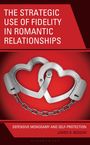 James K Beggan: The Strategic Use of Fidelity in Romantic Relationships, Buch
