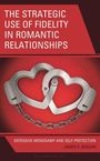 James K Beggan: The Strategic Use of Fidelity in Romantic Relationships, Buch