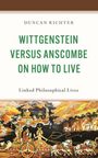 Duncan Richter: Wittgenstein Versus Anscombe on How to Live, Buch