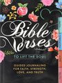Editors of Thunder Bay Press: Bible Verses to Lift the Soul: Guided Journaling for Faith, Strength, Love, and Truth, Buch