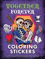 "TOGETHER FOREVER; COLORING STICKERS; CUTE CREEPY STICKERS TO COLOR" in leuchtenden Farben, Skelettpaar umarmt sich.