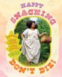 Texte: "Happy Snacking", "Don't Die!", "Foraging & Vegan Recipes with Black Forager", Alexis Nikole Nelson. Entspanntes Outdoor-Foto einer Frau mit Korb.