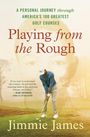 Jimmie James: Playing from the Rough, Buch