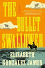 Elizabeth Gonzalez James: The Bullet Swallower, Buch