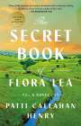 Patti Callahan Henry: The Secret Book of Flora Lea, Buch