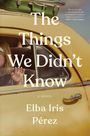 Elba Iris Pérez: The Things We Didn't Know, Buch