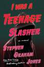 Stephen Graham Jones: I Was a Teenage Slasher, Buch