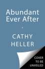 Cathy Heller: Abundant Ever After, Buch
