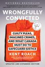 Kent Roach: Wrongfully Convicted: Guilty Pleas, Imagined Crimes, and What Canada Must Do to Safeguard Justice, Buch