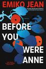 Titel "Before You Were Anne" in Weiß, Autor "Emiko Jean" in Rot. Blaue und orange Blätter sowie ein gesichtshafter Umriss.