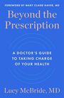 Text: „Foreword by Mary Claire Haver, MD. Beyond the Prescription. A Doctor’s Guide to Taking Charge of Your Health. Lucy McBride, MD.“ Blauer Hintergrund.
