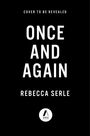 „COVER TO BE REVEALED“, „ONCE AND AGAIN“, „REBECCA SERLE“. Schwarzer Hintergrund, weißer Text, Logo Atria Books.